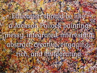 Education as Pollock painting